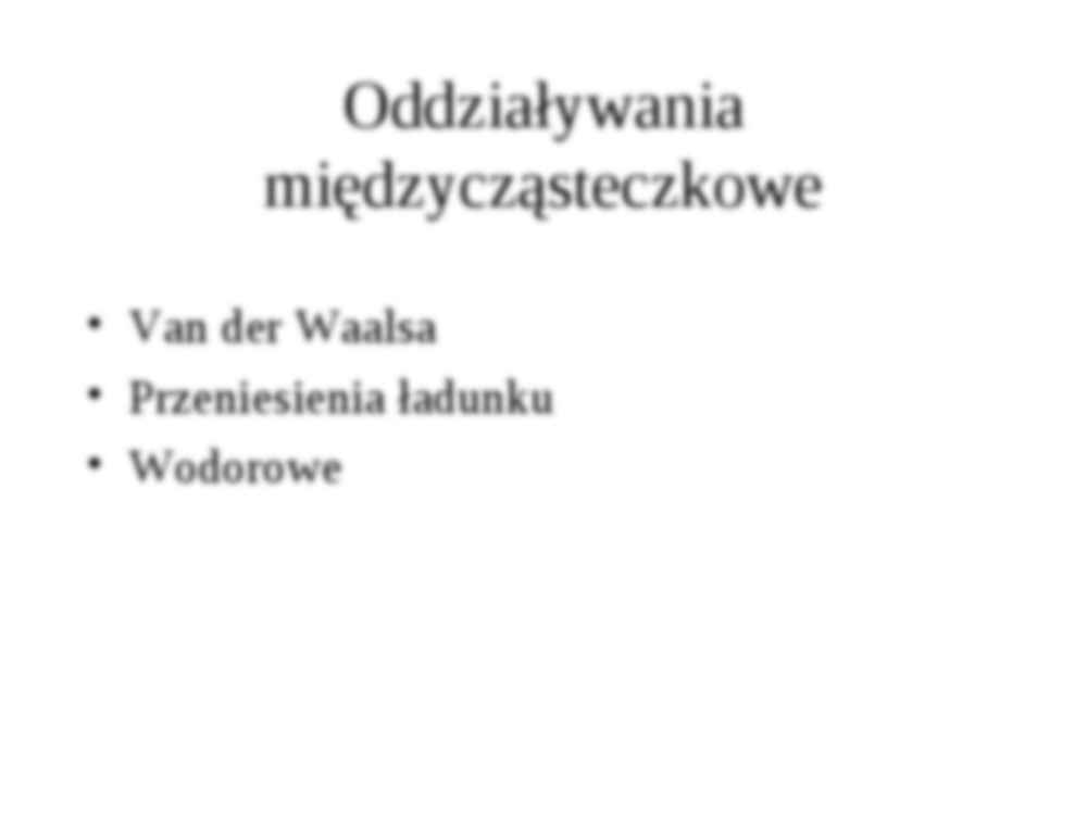 Oddziaływanie międzycząsteczkowe- prezentacja - strona 3