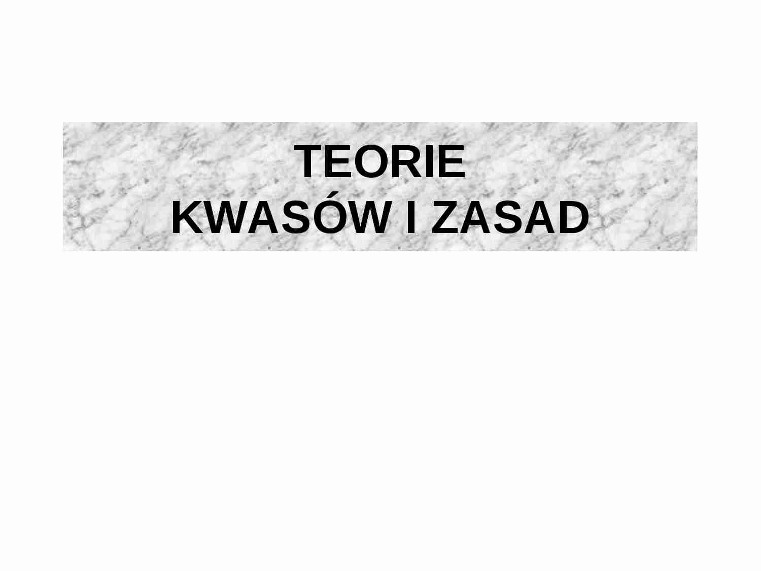 Teorie kwasów i zasad- prezentacja - strona 1