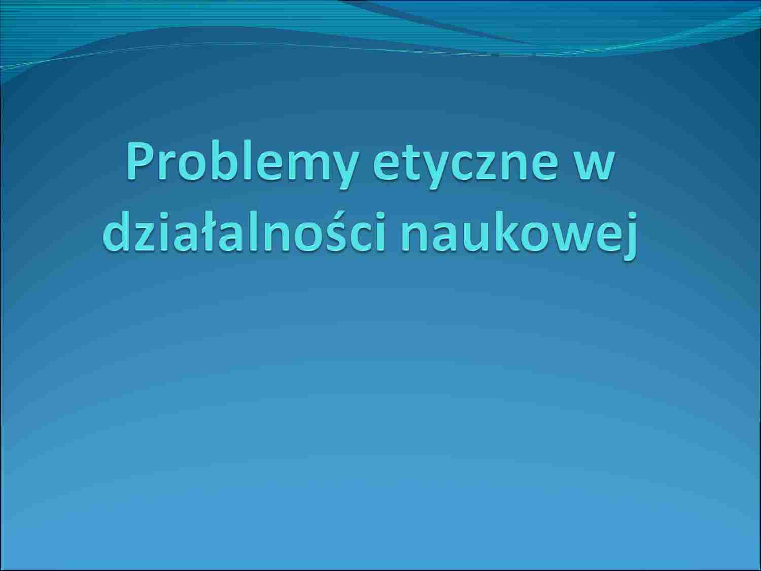 Problemy etyczne w badaniach naukowych - prezentacja - strona 1
