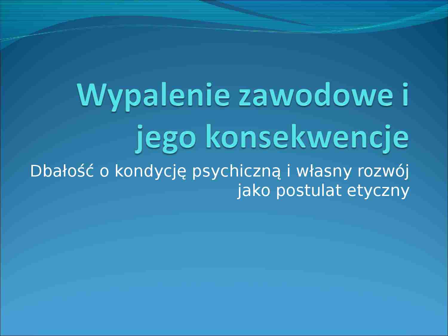 Wypalenie zawodowe i jego konsekwencje - przentacja - strona 1