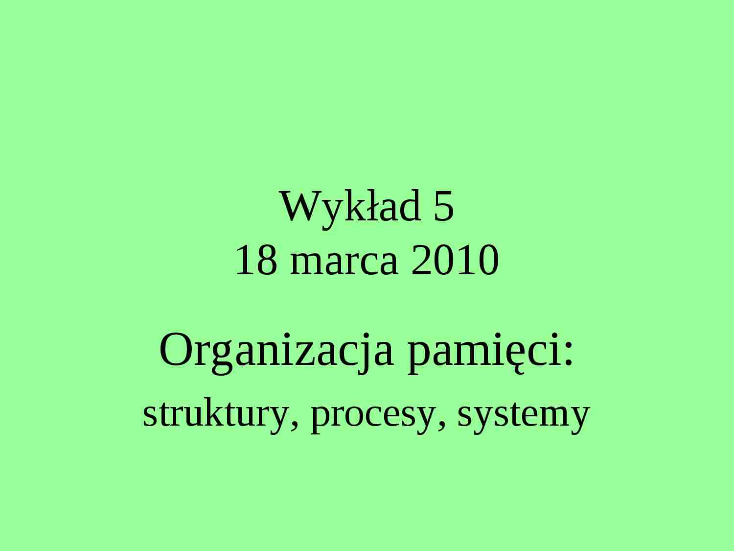 Organizacja pamięci: struktury, procesy, systemy-opracowanie - strona 1