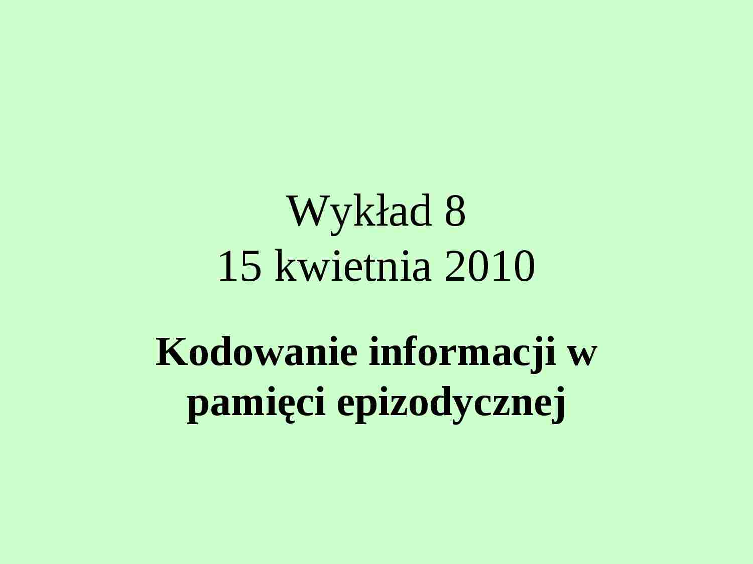 Kodowanie informacji w pamięci epizodycznej-opracowanie - strona 1