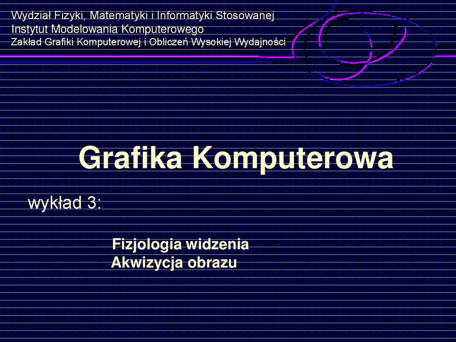 Grafika Komputerowa - wykład 3:  Fizjologia widzenia  Akwizycja obrazu - strona 1