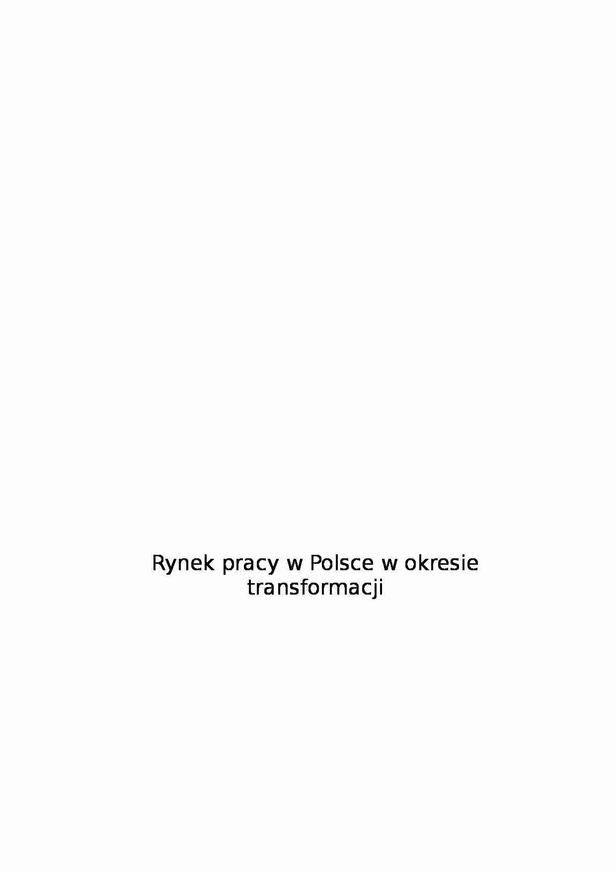 Rynek pracy w Polsce w okresie transformacji- opracowanie - strona 1