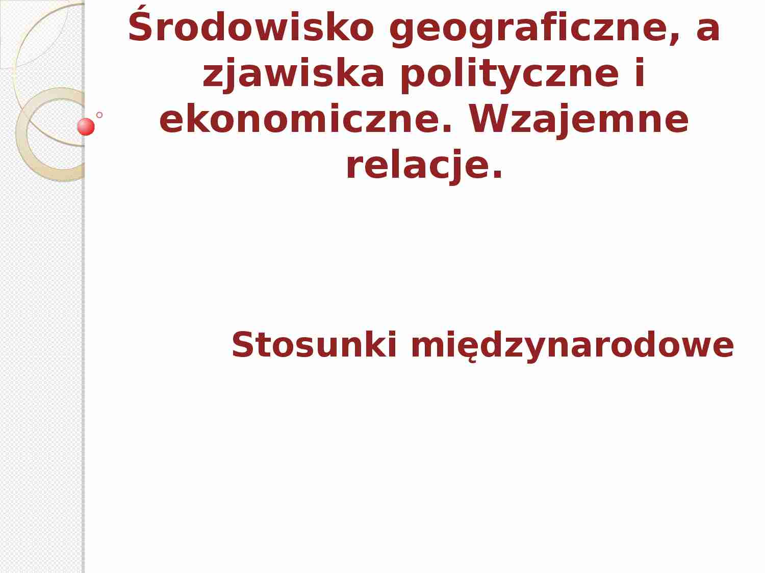 Środowisko geograficzne, a zjawiska polityczne i ekonomiczne. Wzajemne relacje - strona 1