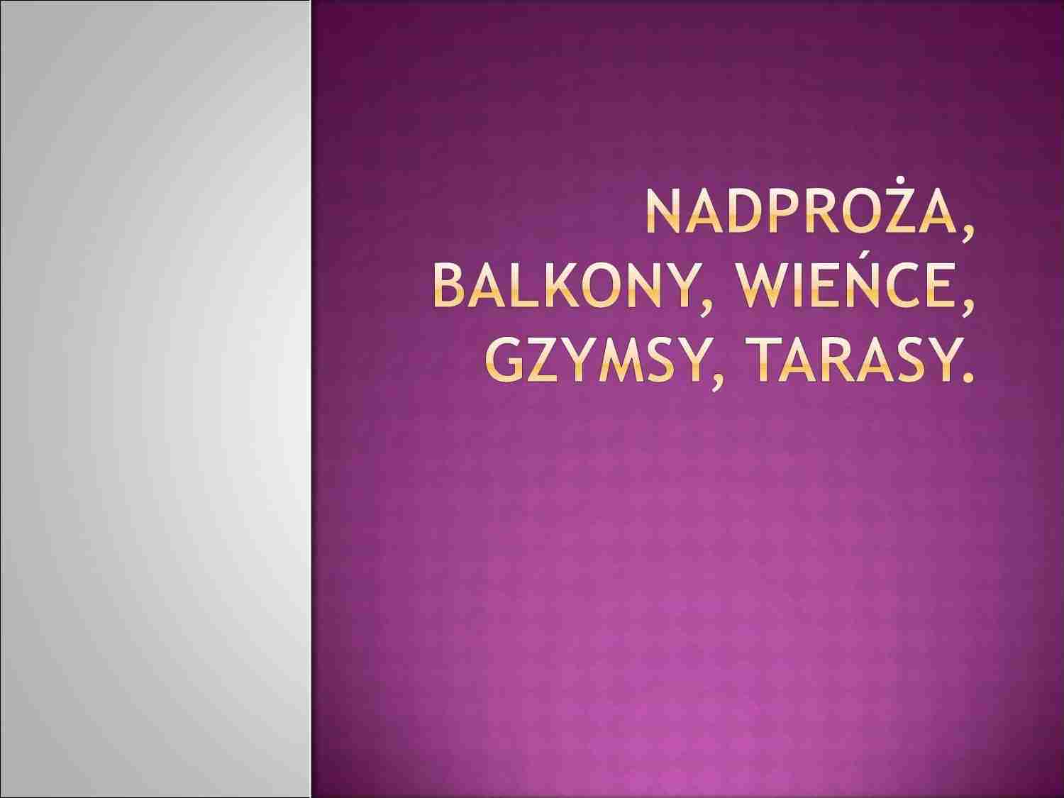 Nadproża, gzymsy, wieńce, balkony, tarasy - strona 1