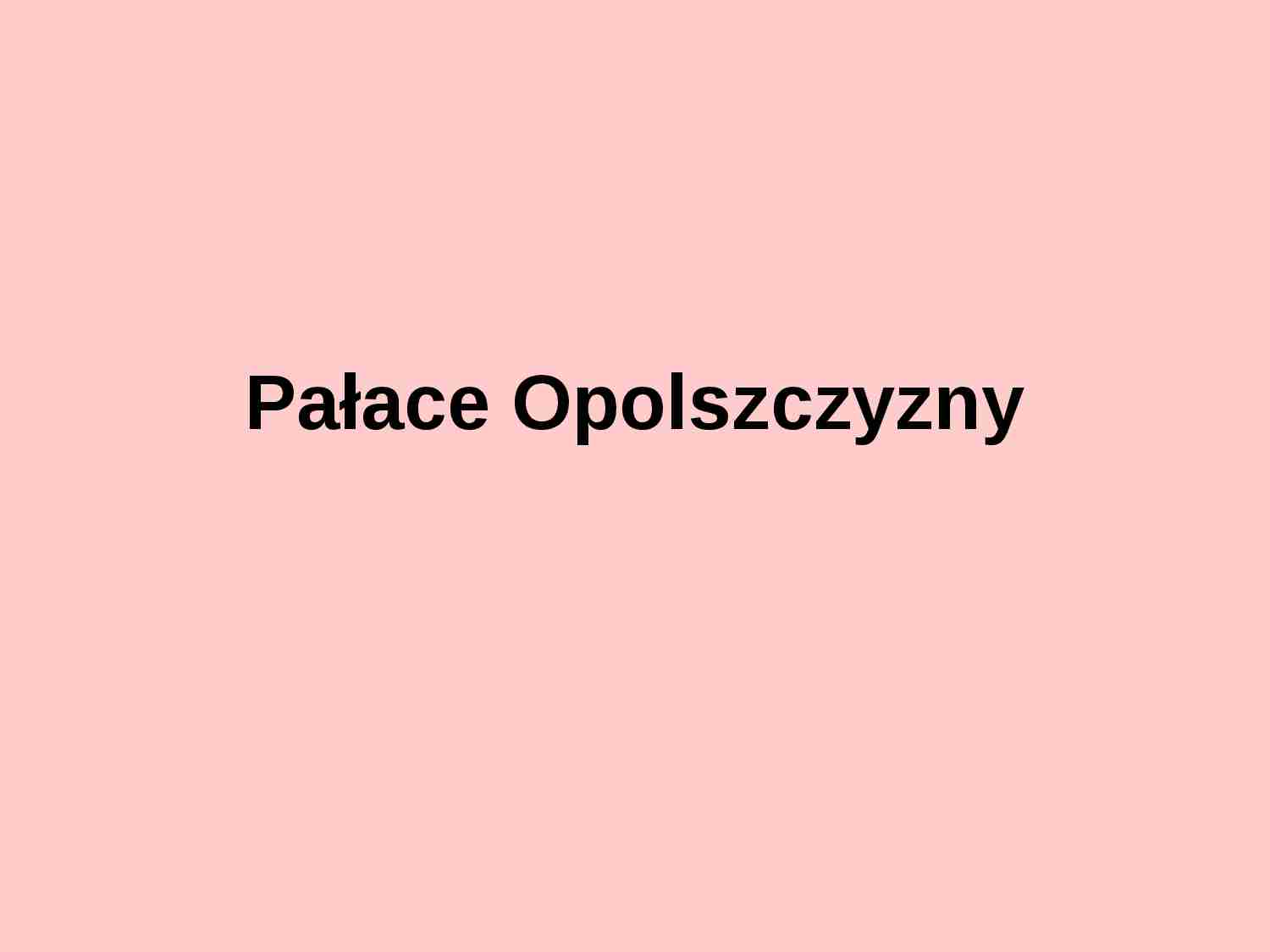 Pałace Opolszczyzny prezentacja - strona 1