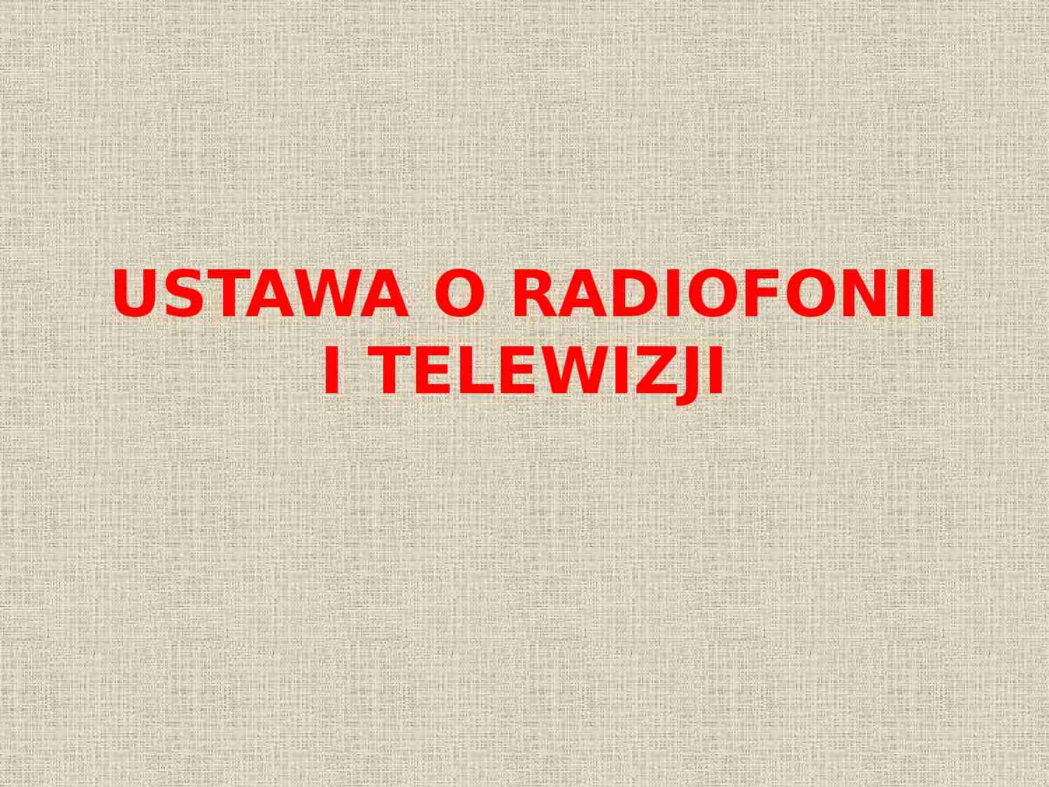 Ustawa o Radiofonii i Telewizji-prezentacja - strona 1
