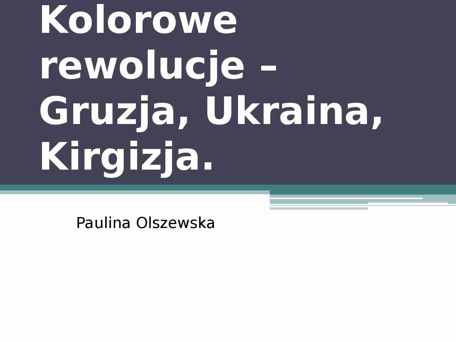 Kolorowe rewolucje-Gruzja, Ukraina, Kirgizja - strona 1
