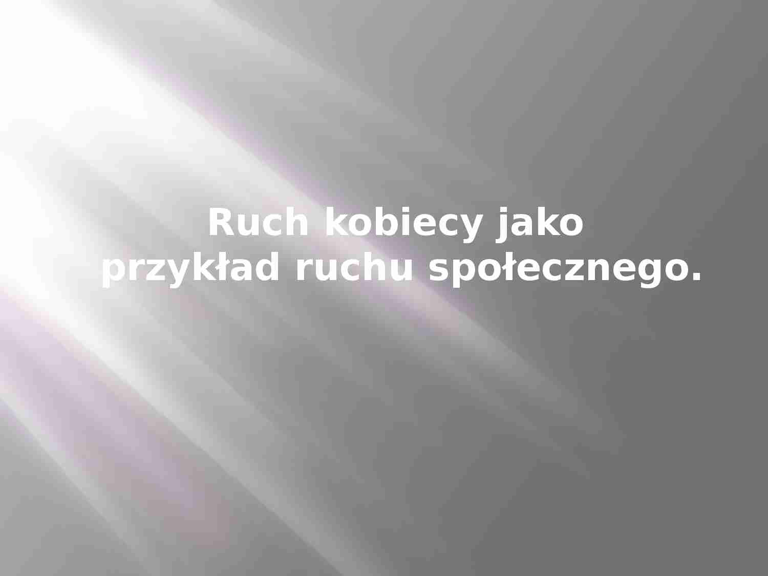 Ruch kobiecy jako przykład ruchu społecznego-prezentacja - strona 1