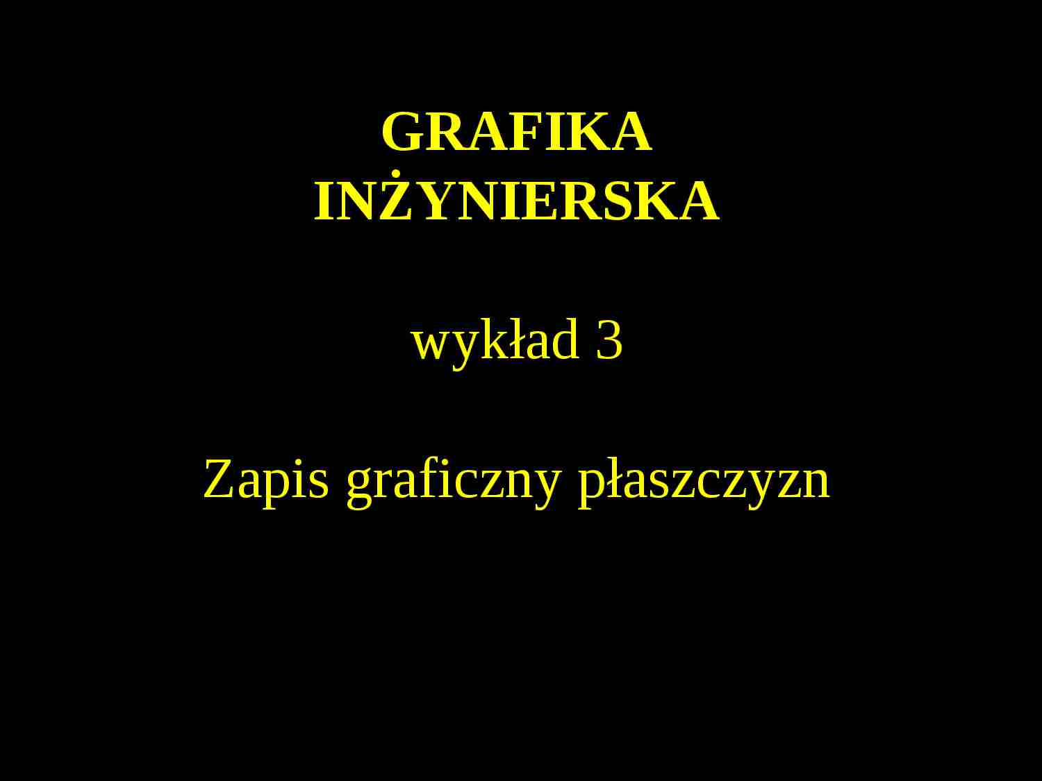 Grafika inżynierska- wykład 3 - strona 1