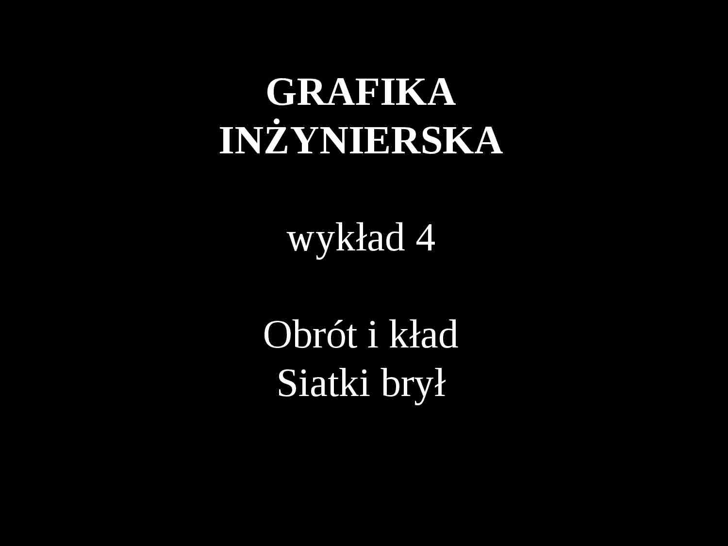 Grafika inżynierska- wykład 4 - strona 1