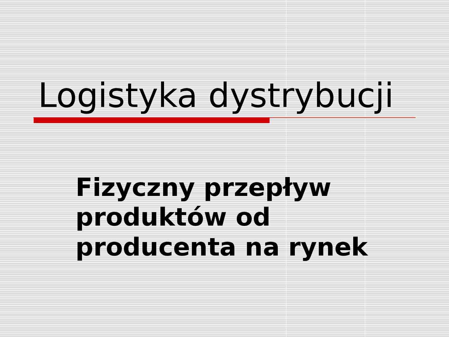 Logistyka dystrybucji- prezentacja - strona 1