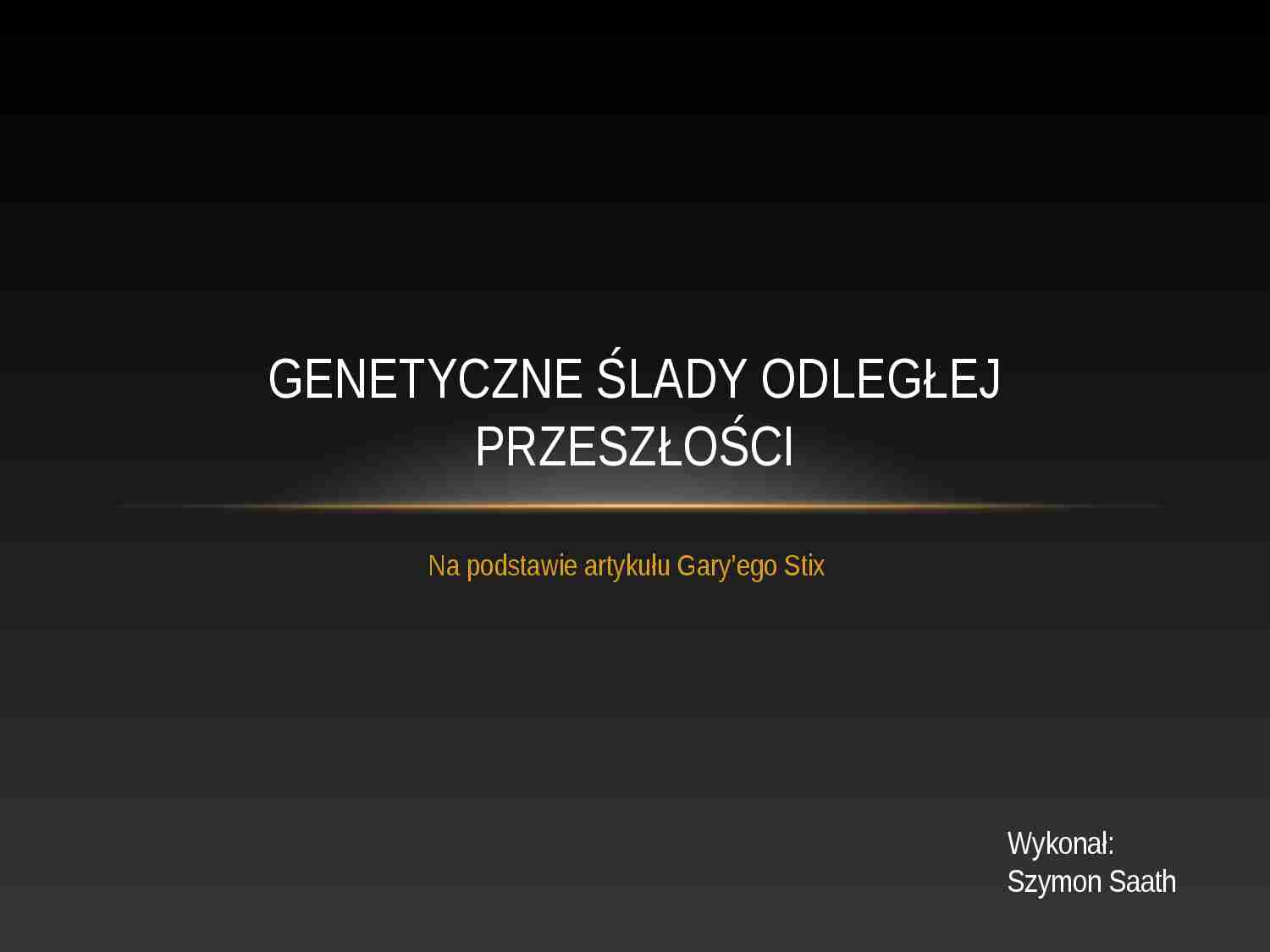 Genetyczne ślady przeszłości (audytorium, prezentacja) - strona 1