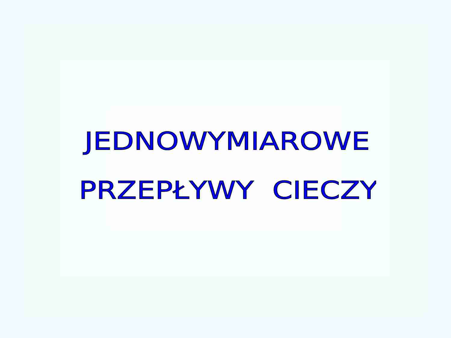 Jednowymiarowe przepływy cieczy - strona 1