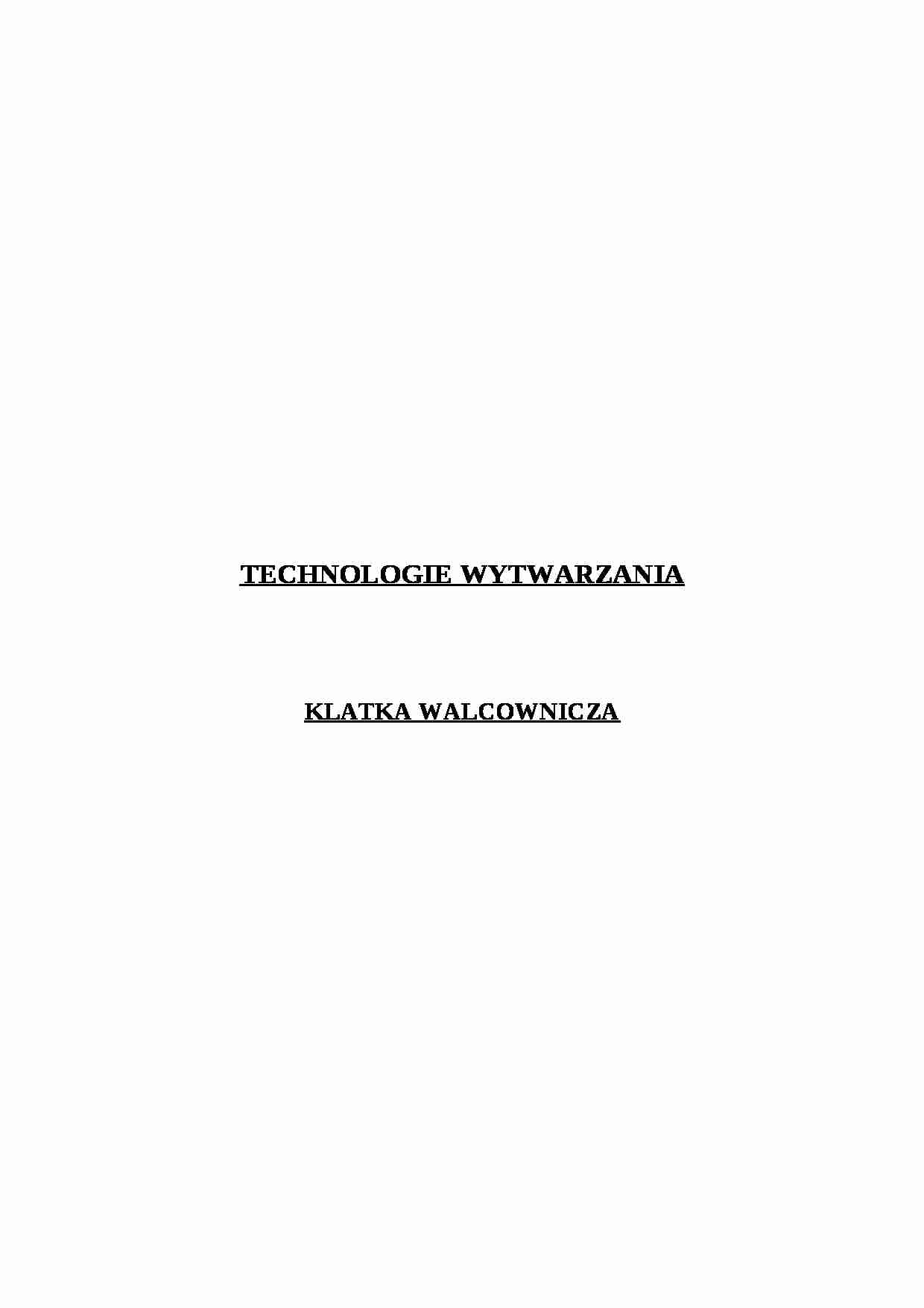 Technologia wytwarzania, klatka walcownicza - omówienie - strona 1