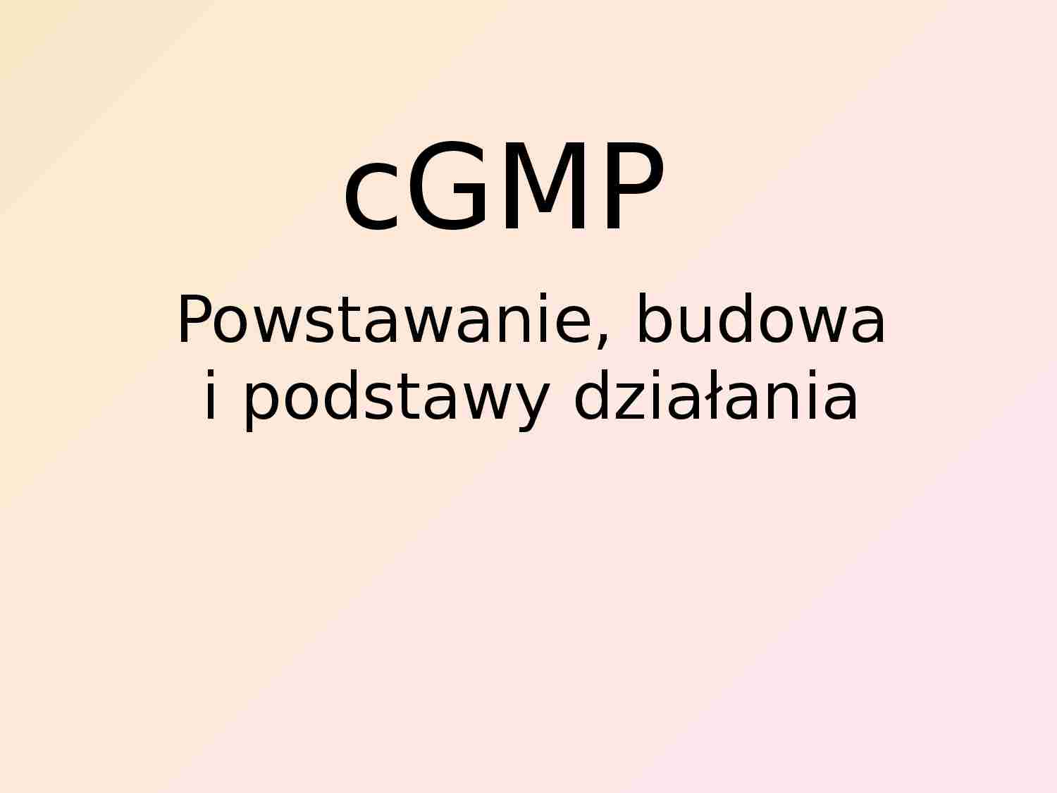 cGMP - powstawanie, budowa i podstawy działania - strona 1