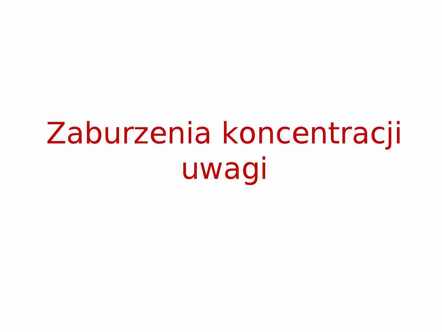 Zaburzenia koncentracji uwagi - strona 1