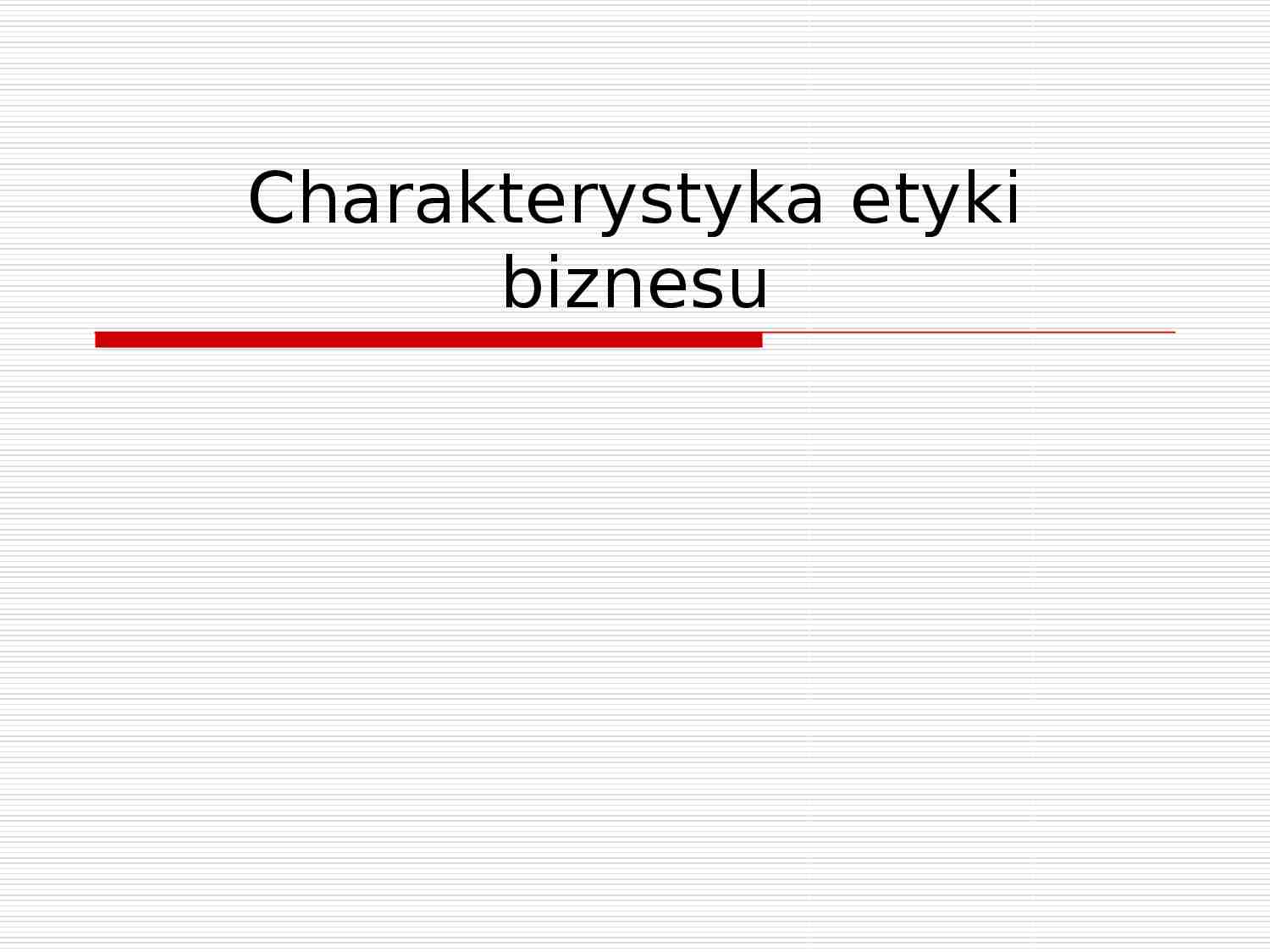 Etyka biznesu charakterystyka - strona 1