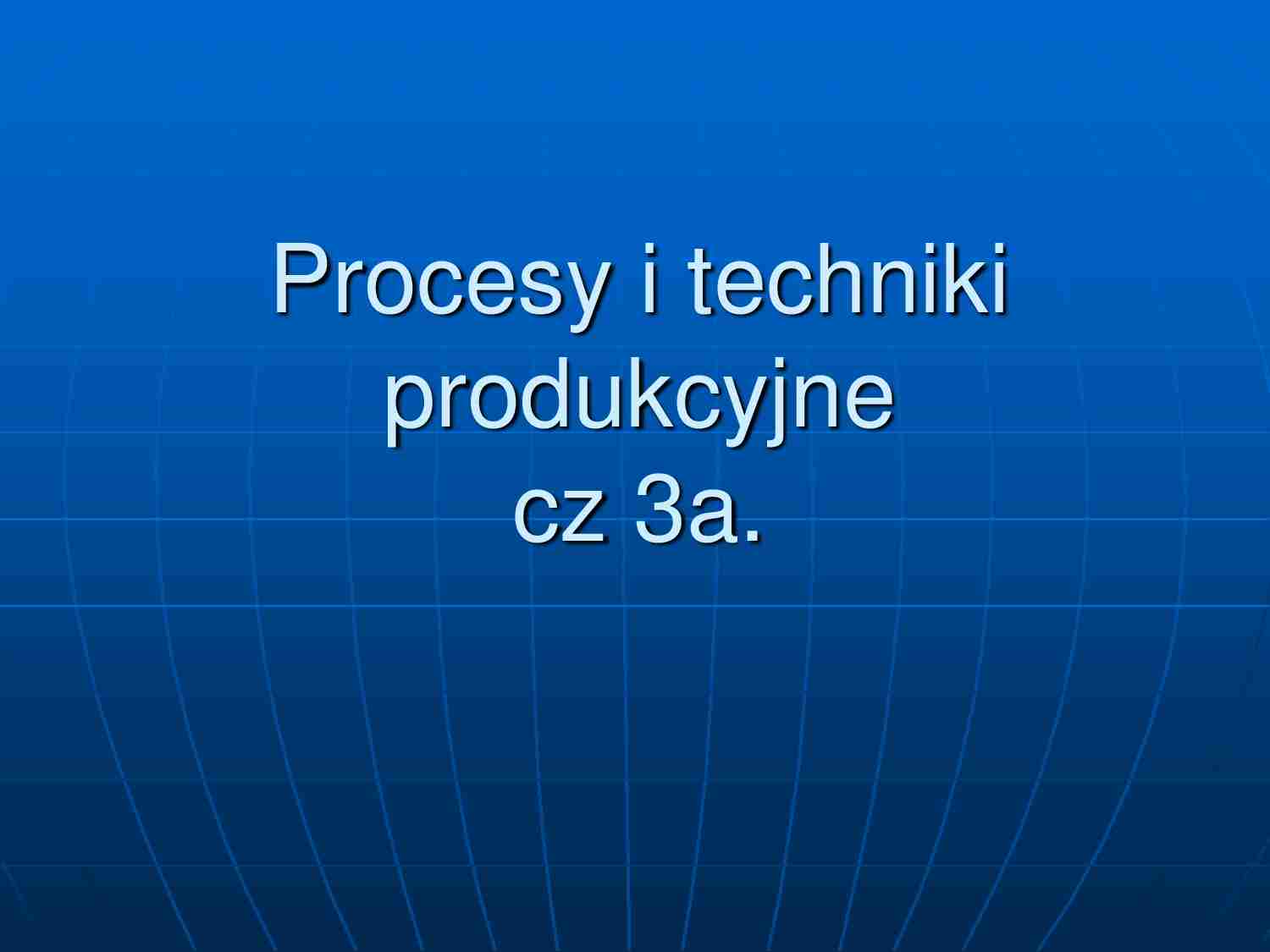 Procesy produkcyjne cz.3a - strona 1