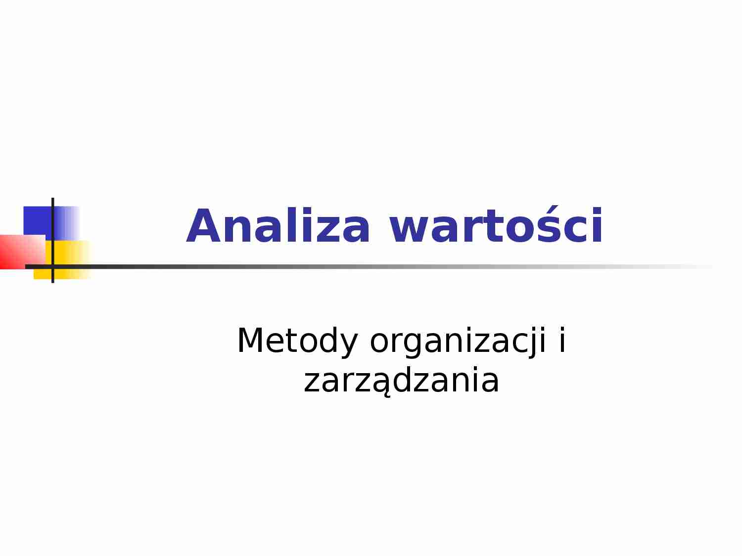 Metody organizacji i zarządzania - Analiza wartości - prezentacja - strona 1