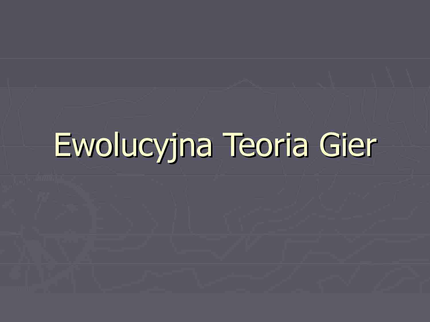 Ewolucyjna teoria gier - strona 1