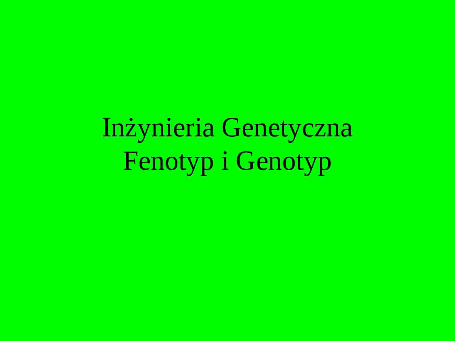 Inżynieria genetyczna- prezentacja - strona 1