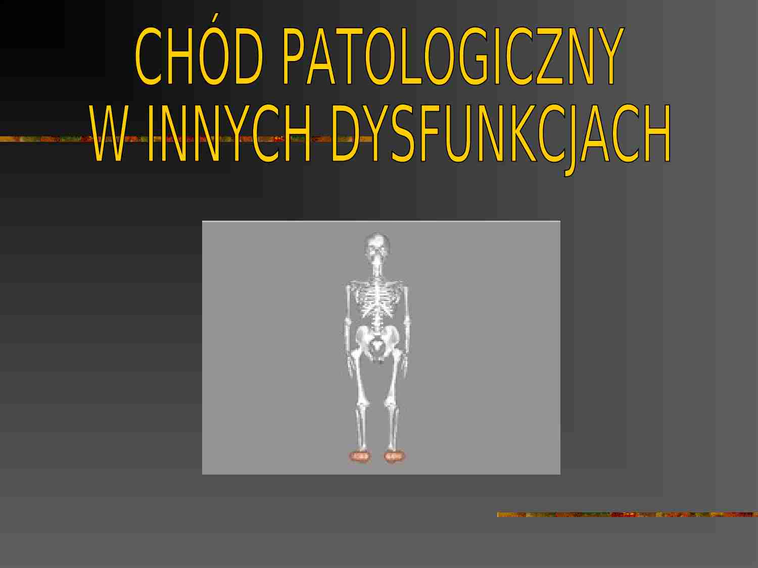 Chód patologiczny w innych dysfunkcjach - strona 1
