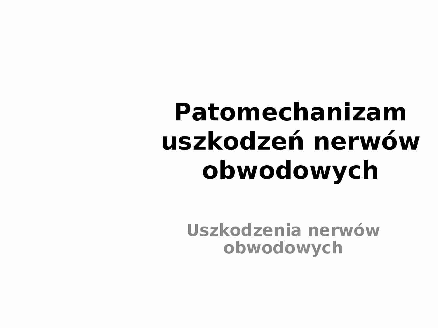 Patomechanizam uszkodzeń  nerwów obwodowych - strona 1