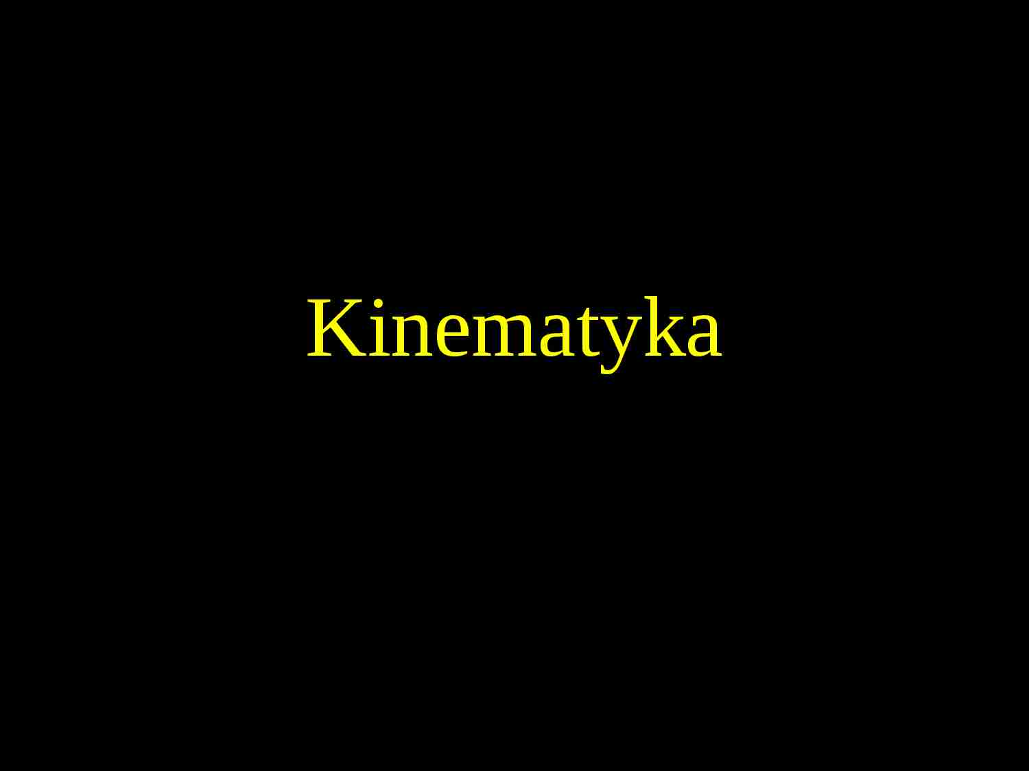 Fizyka - pojęcie kinematyki - strona 1