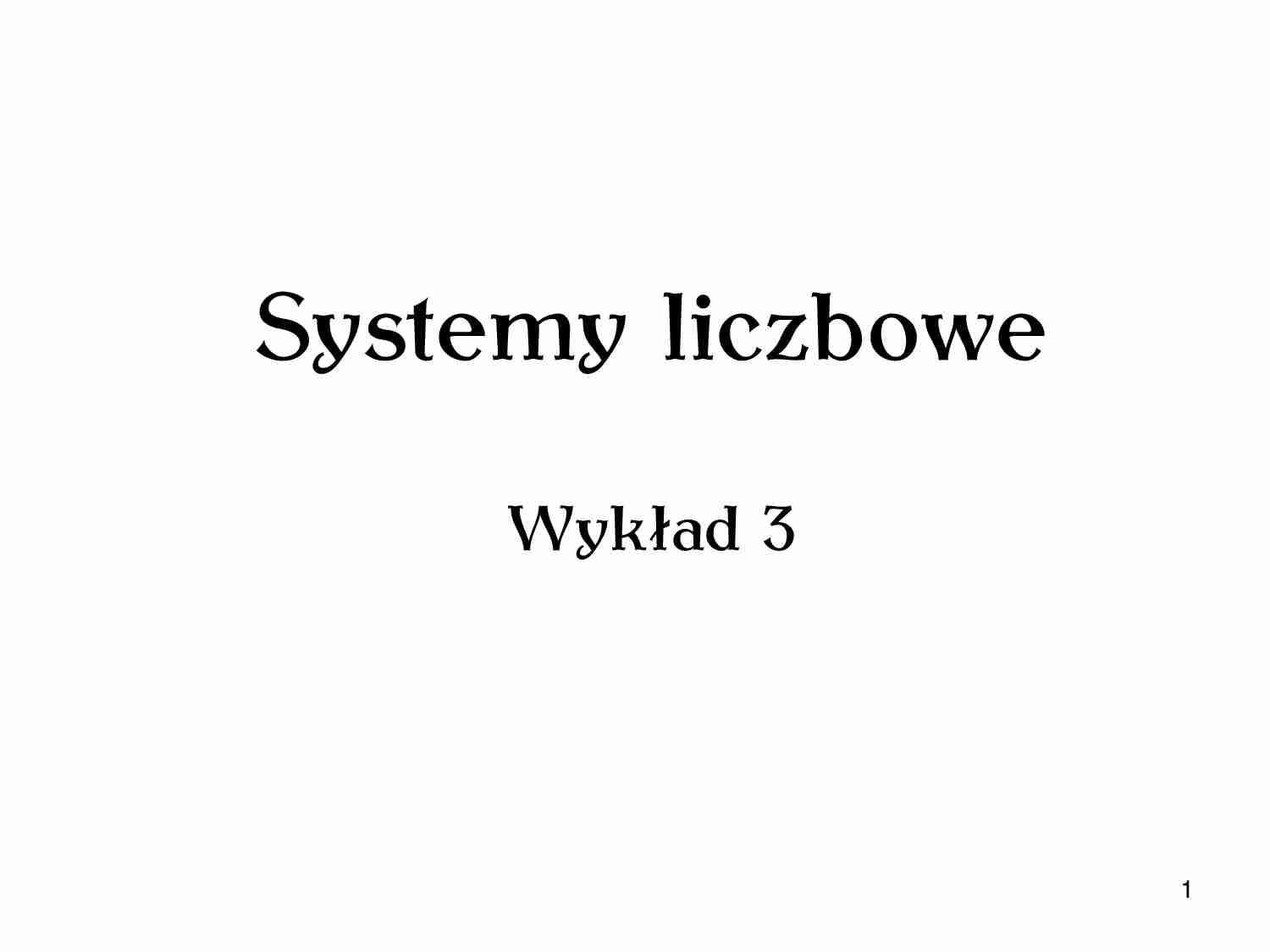 Systemy liczbowe - wykład - strona 1