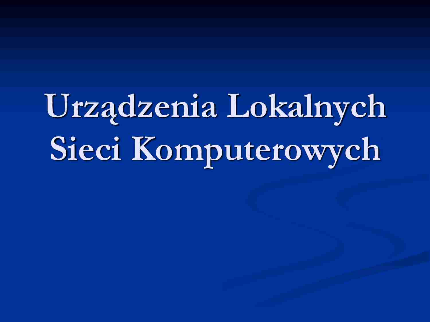 Wykład 10, urządzenie lokalnych sieci komputerowych - strona 1