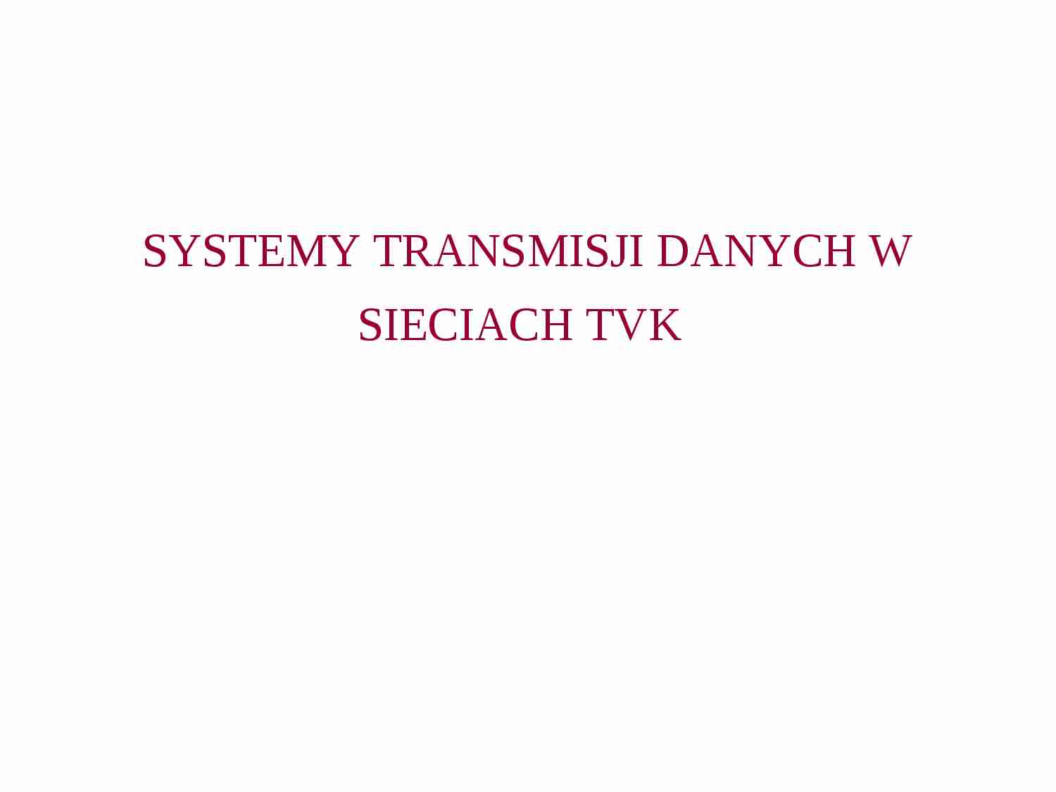 Systemy transmisji danych w sieciach TVK - strona 1