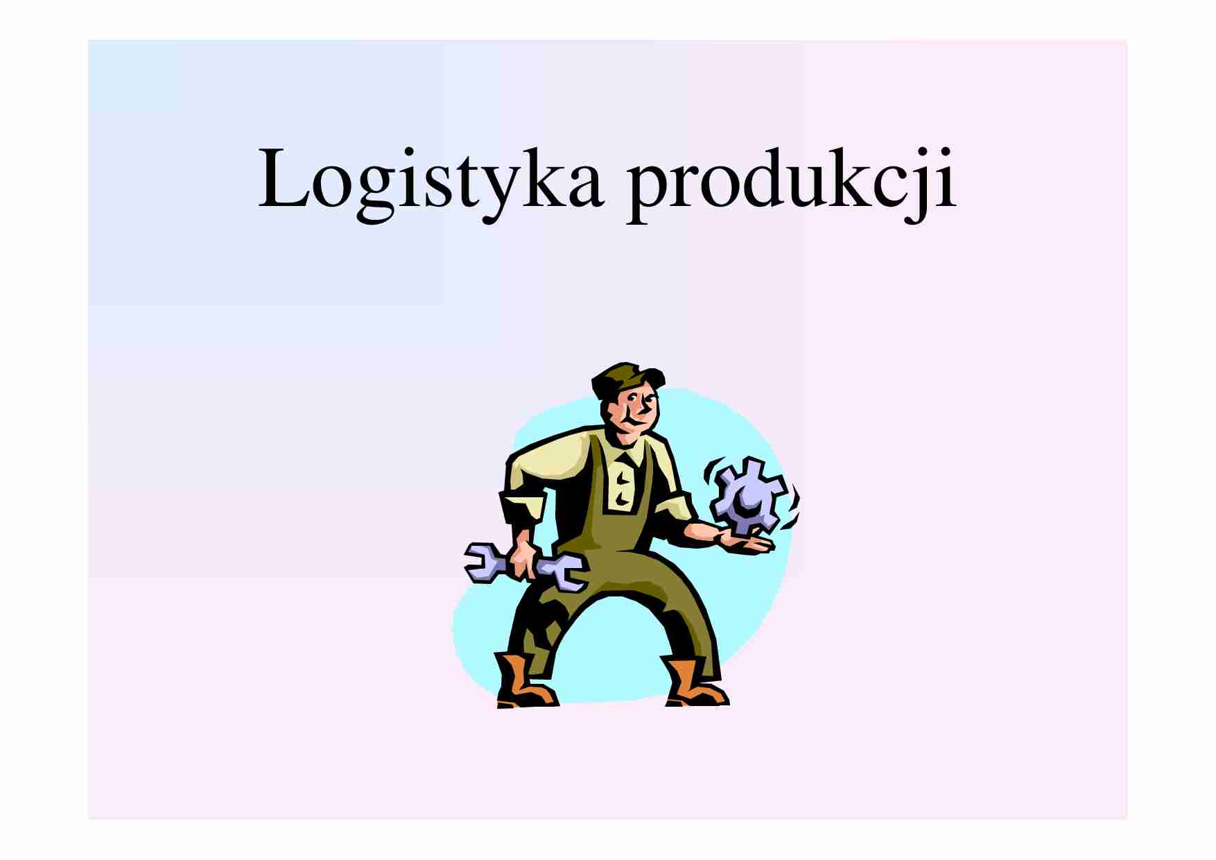 Wykład 4 Logistyka produkcji - strona 1