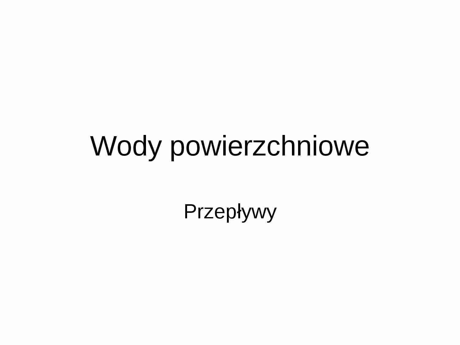 Hydrologia - wykład 6: Wody powierzchniowe: przepływy - strona 1