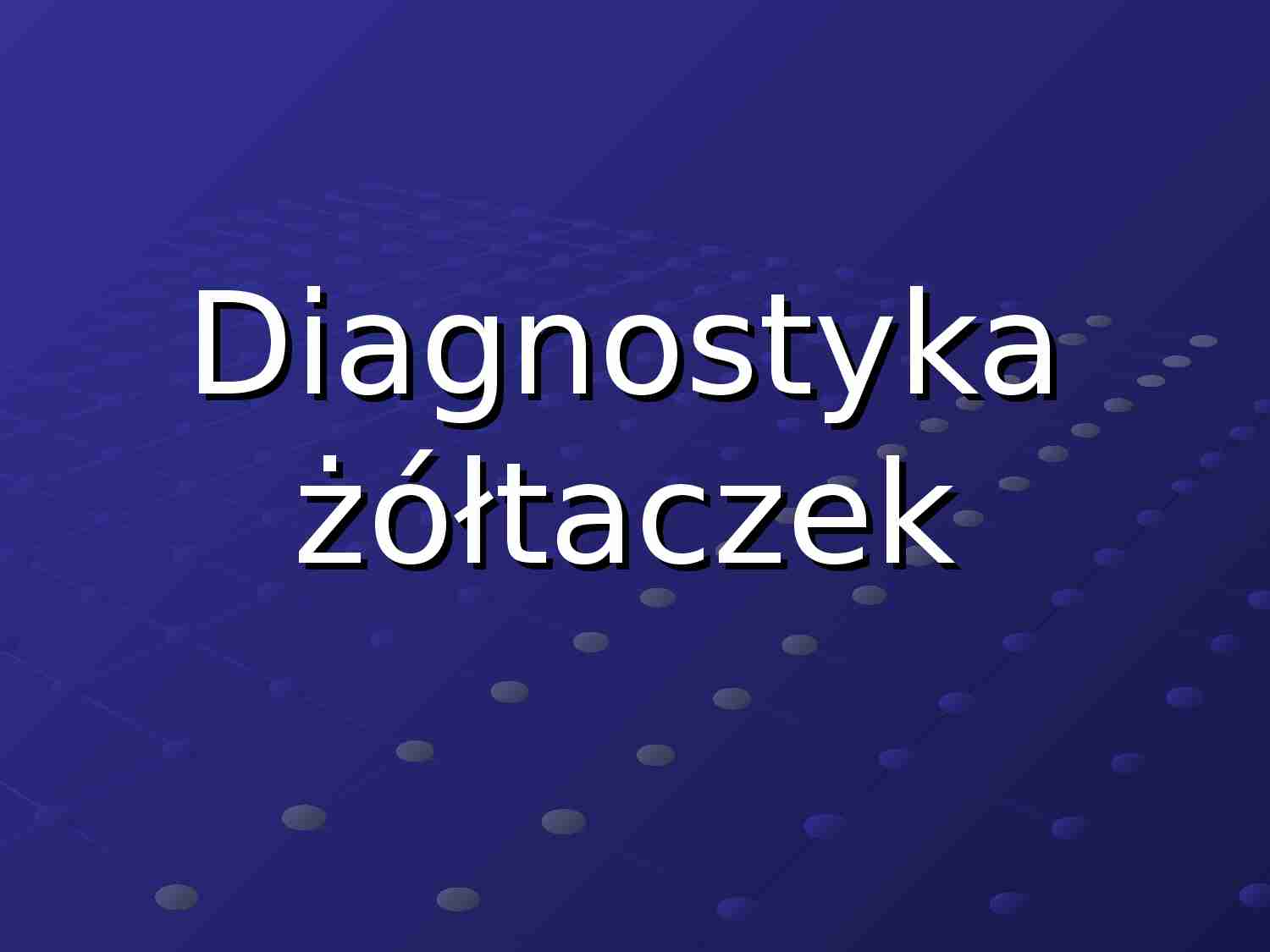 Diagnostyka żółtaczek- prezentacja - strona 1
