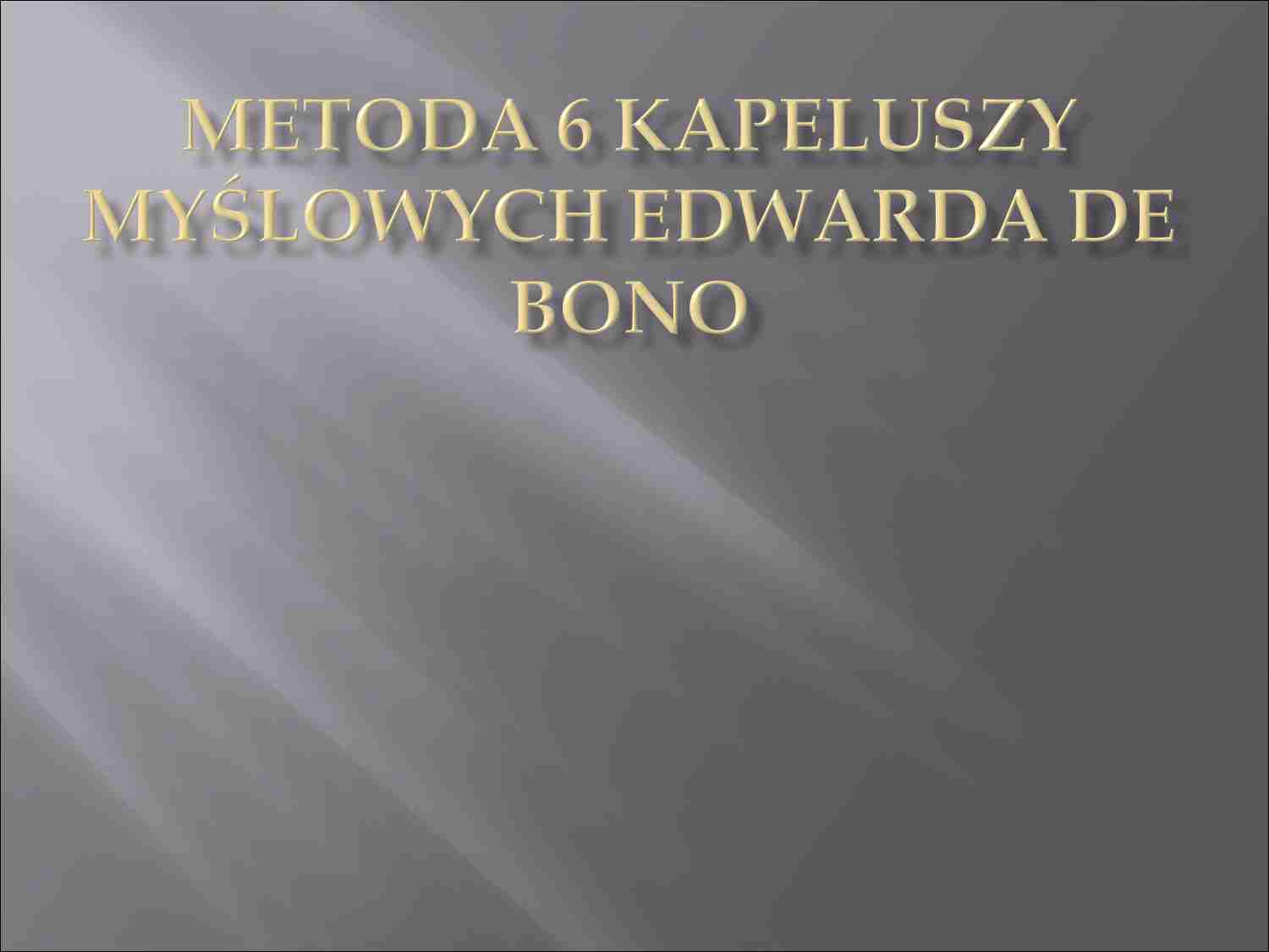 Metoda 6 kapeluszy myślowych Edwarda de Bono - strona 1