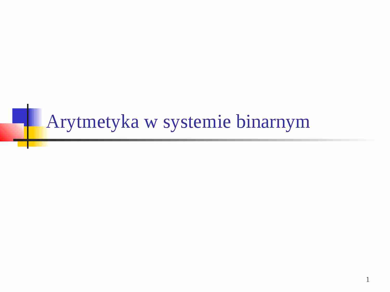 Arytmetyka w systemie binarnym - strona 1