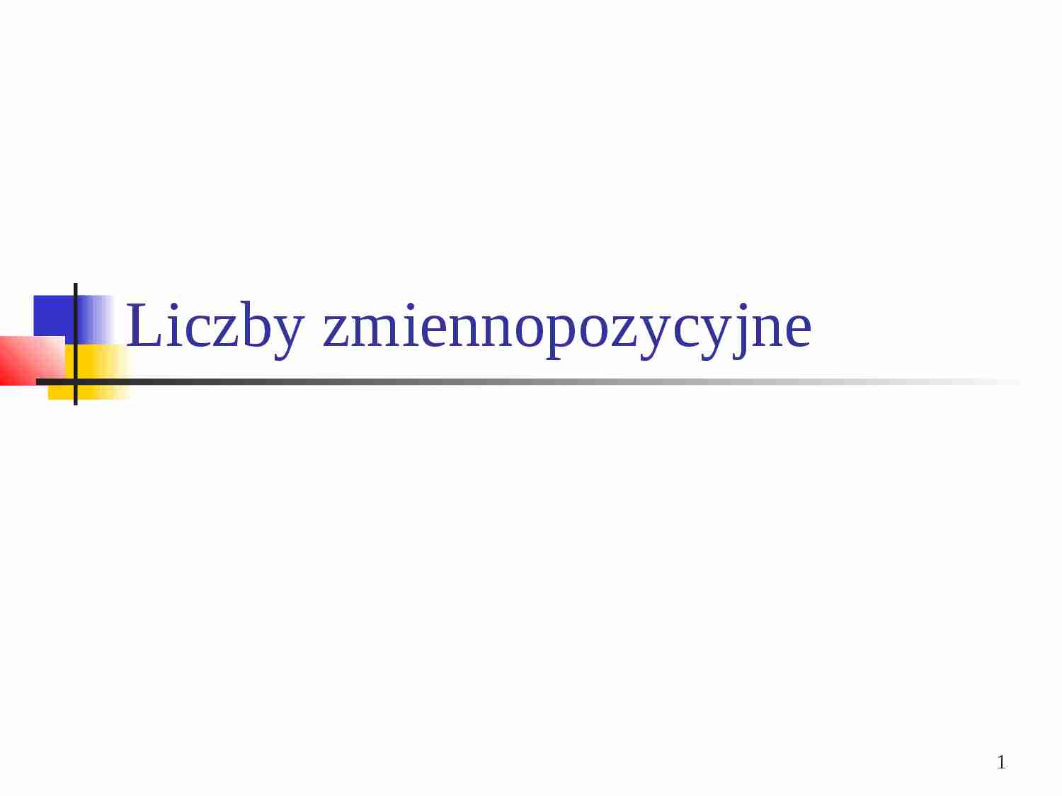 Liczby zmiennopozycyjne - strona 1
