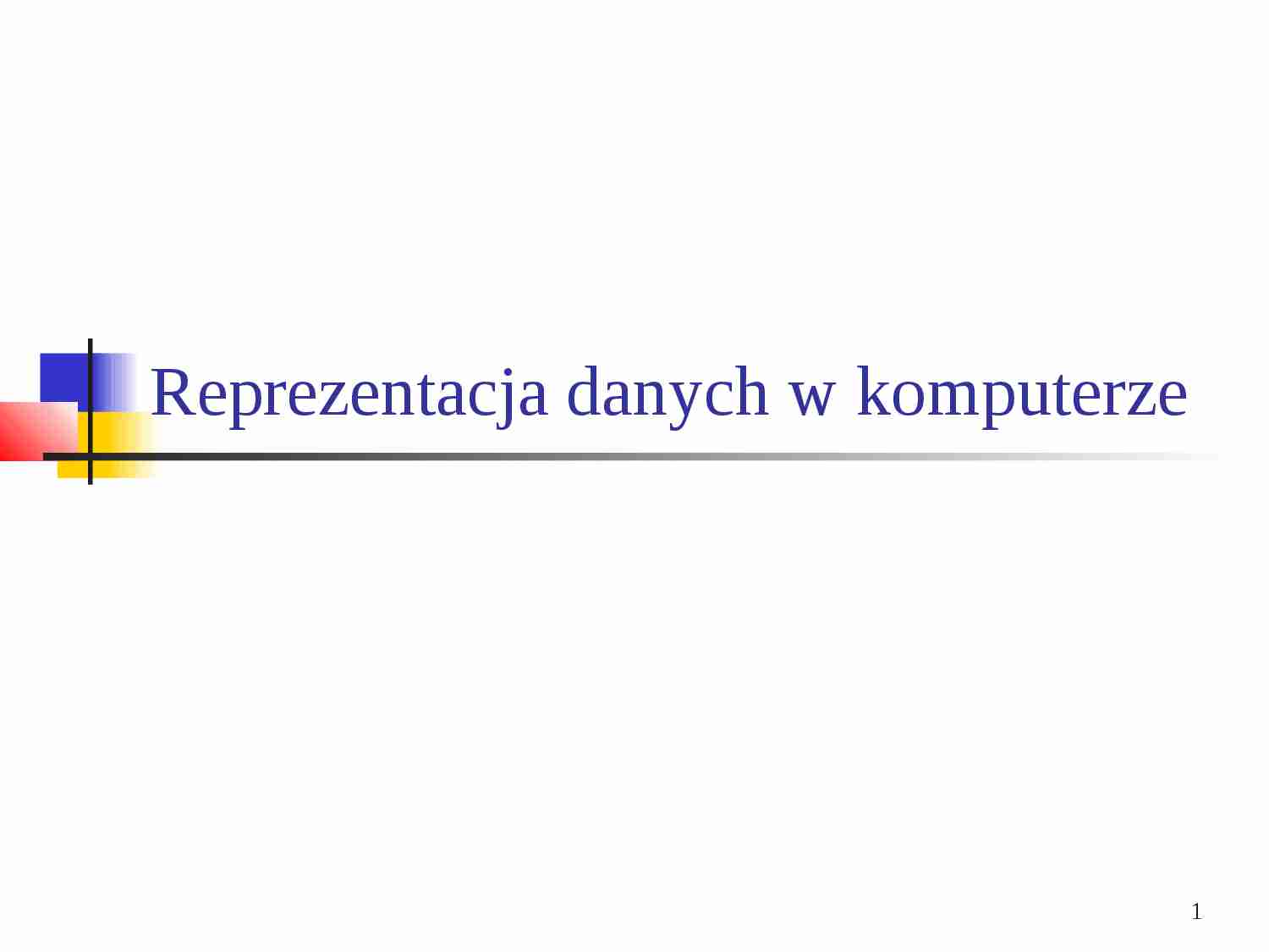 Reprezentacja danych w komputerze - strona 1