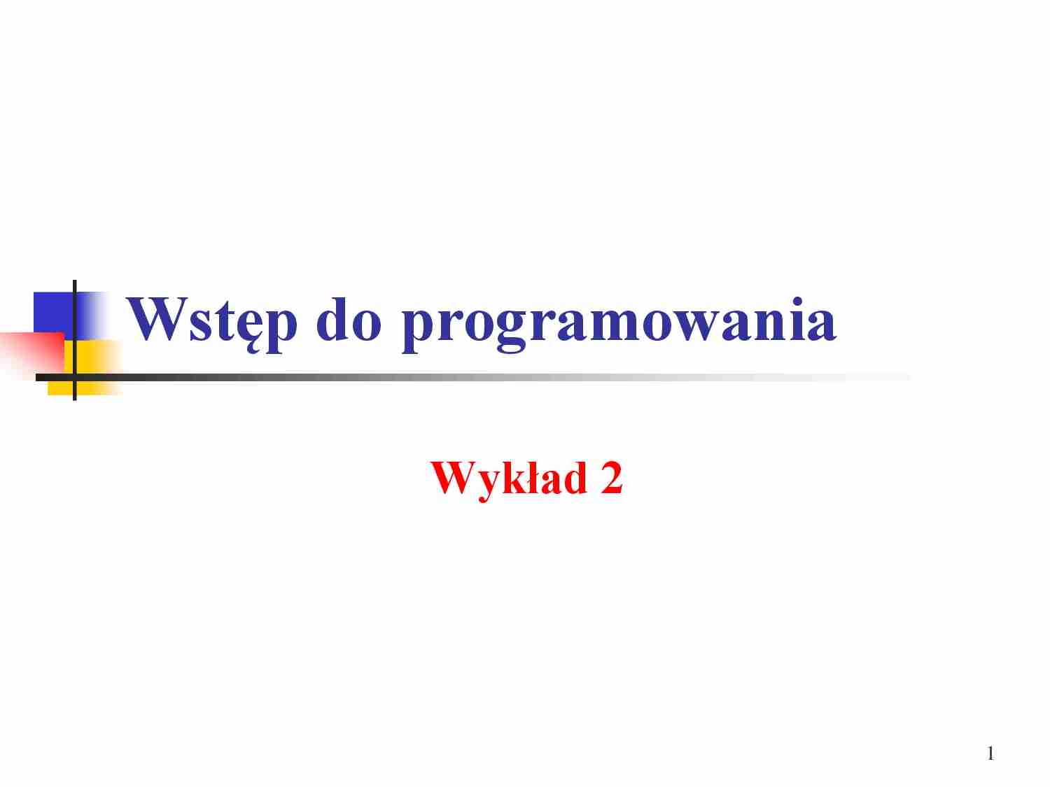 Wstęp do programowania - wykład 5 - strona 1