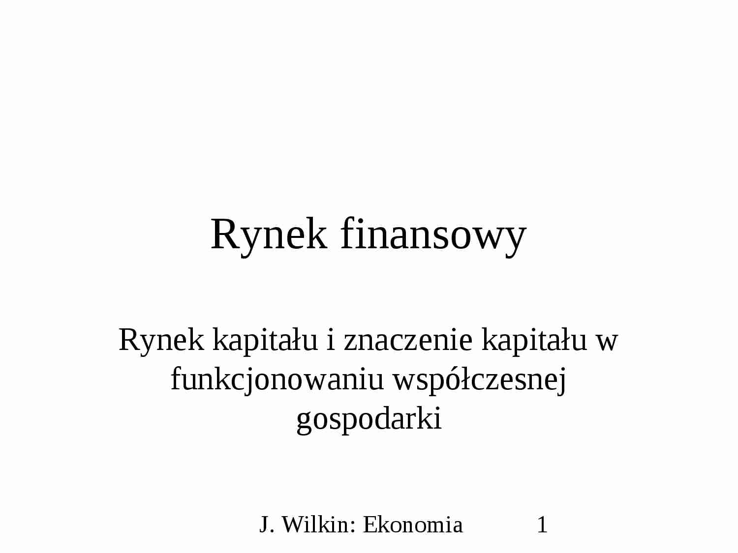 Rynek kapitału i znaczenie kapitału w funkcjonowaniu współczesnej gospodarki - strona 1