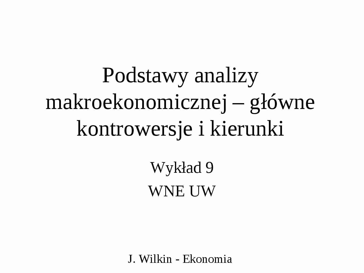 Podstawy analizy makroekonomicznej – główne kontrowersje i kierunki - strona 1