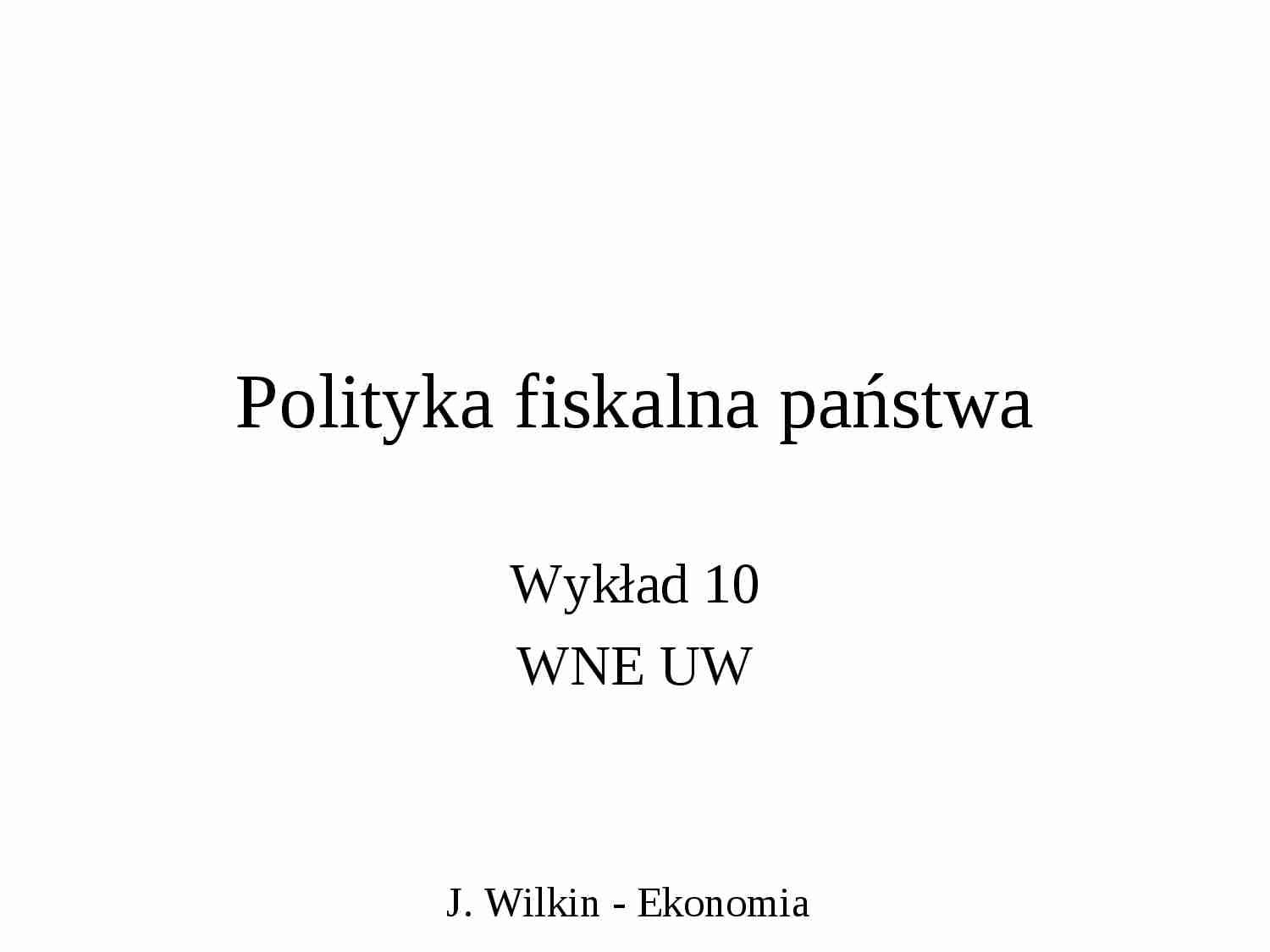 Polityka fiskalna państwa - wykład - strona 1