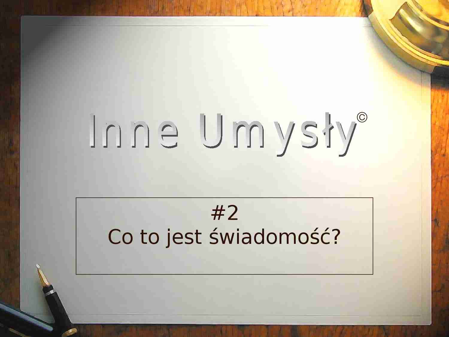 Co to jest świadomość - wykład - strona 1