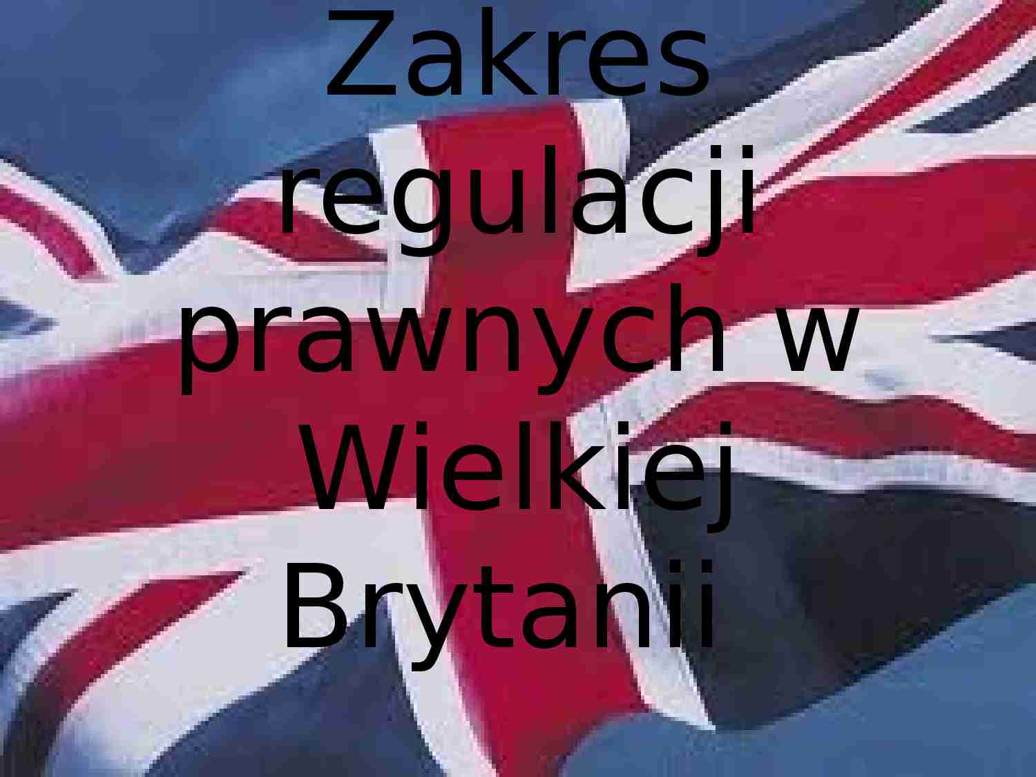 Zakres regulacji prawnych w Wielkiej Brytanii - strona 1