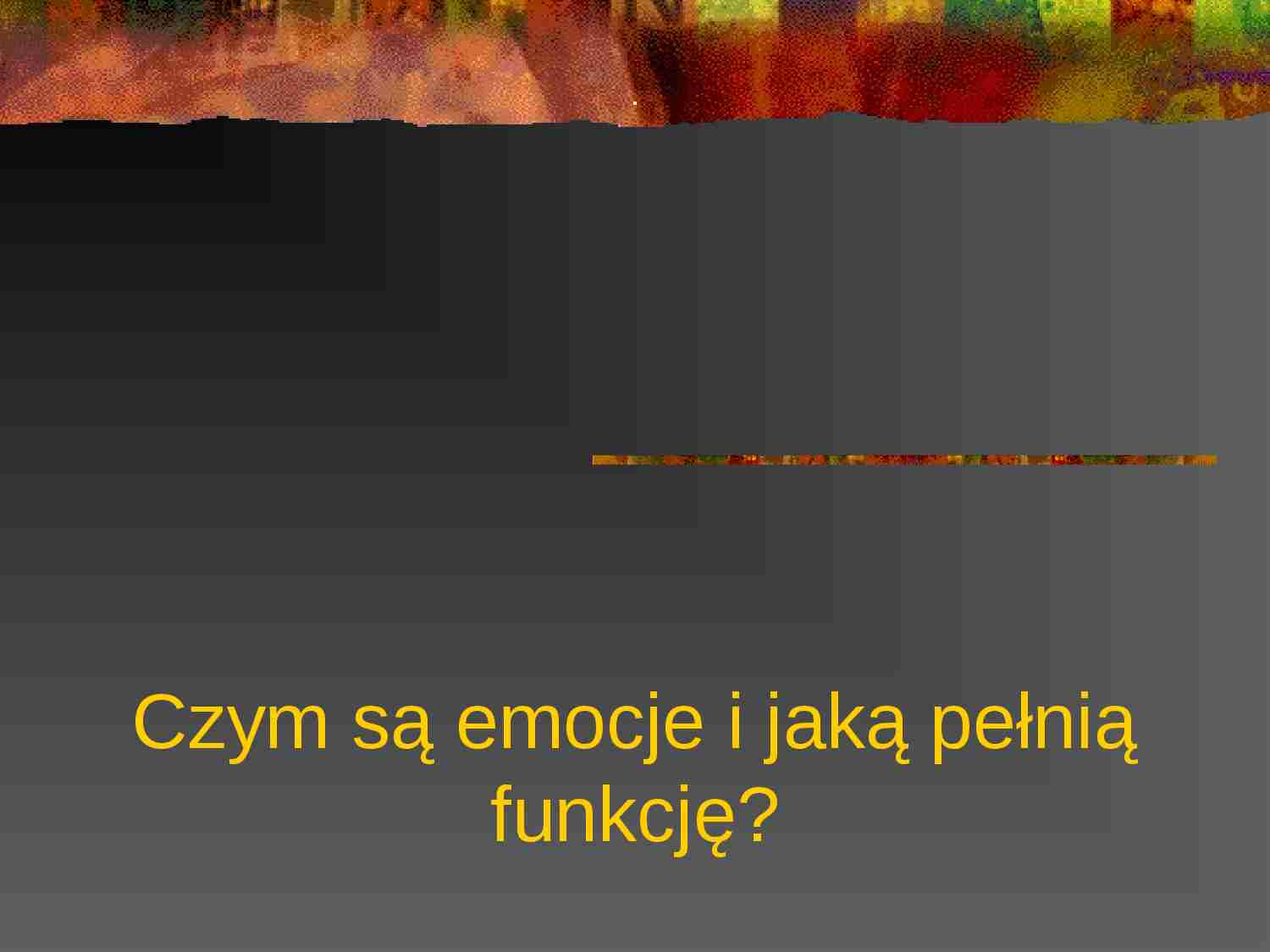 Funkcje emocji - Stan psychiczny - strona 1
