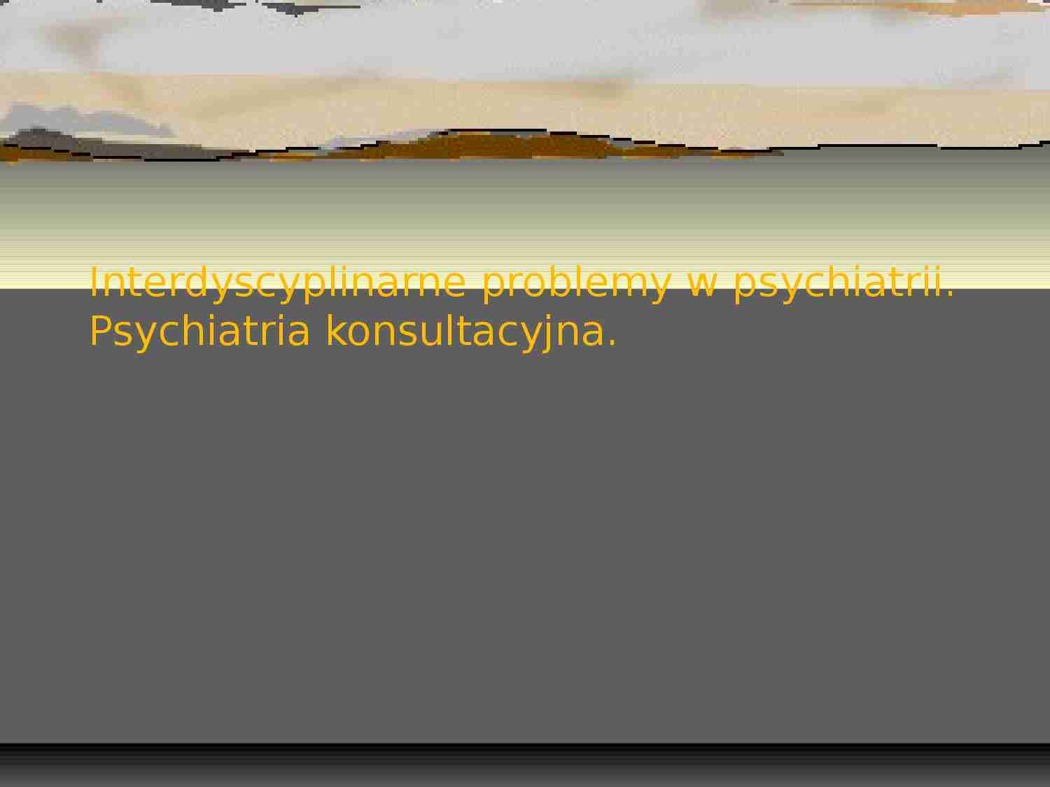 Interdyscyplinarne problemy w psychiatrii. - strona 1