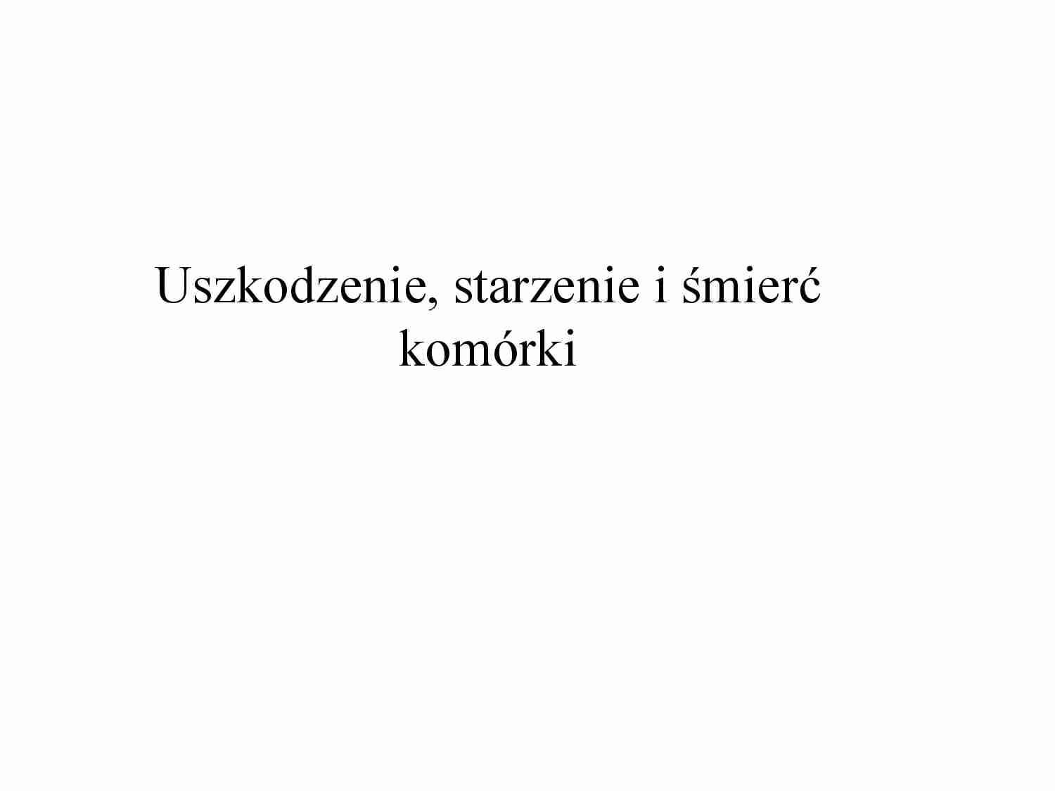 Uszkodzenie, starzenie i śmierć komórek - strona 1