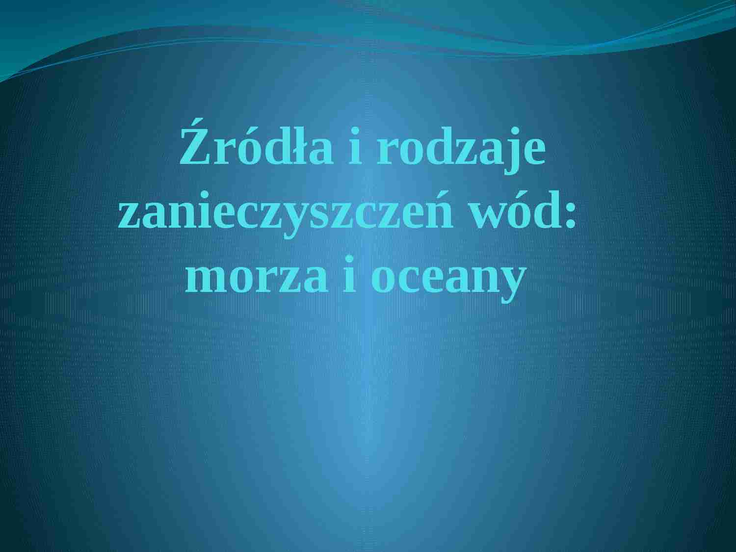 Źródła i rodzaje zanieczyszczeń wód - strona 1